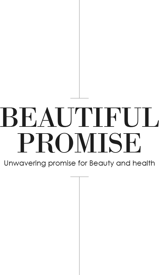 BEAUTIFUL PROMISE Unwavering promise for healthy beauty